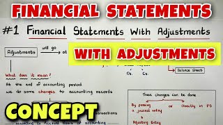 #1 Financial Statements with Adjustments - Concept  - Class 11 - By Saheb Academy