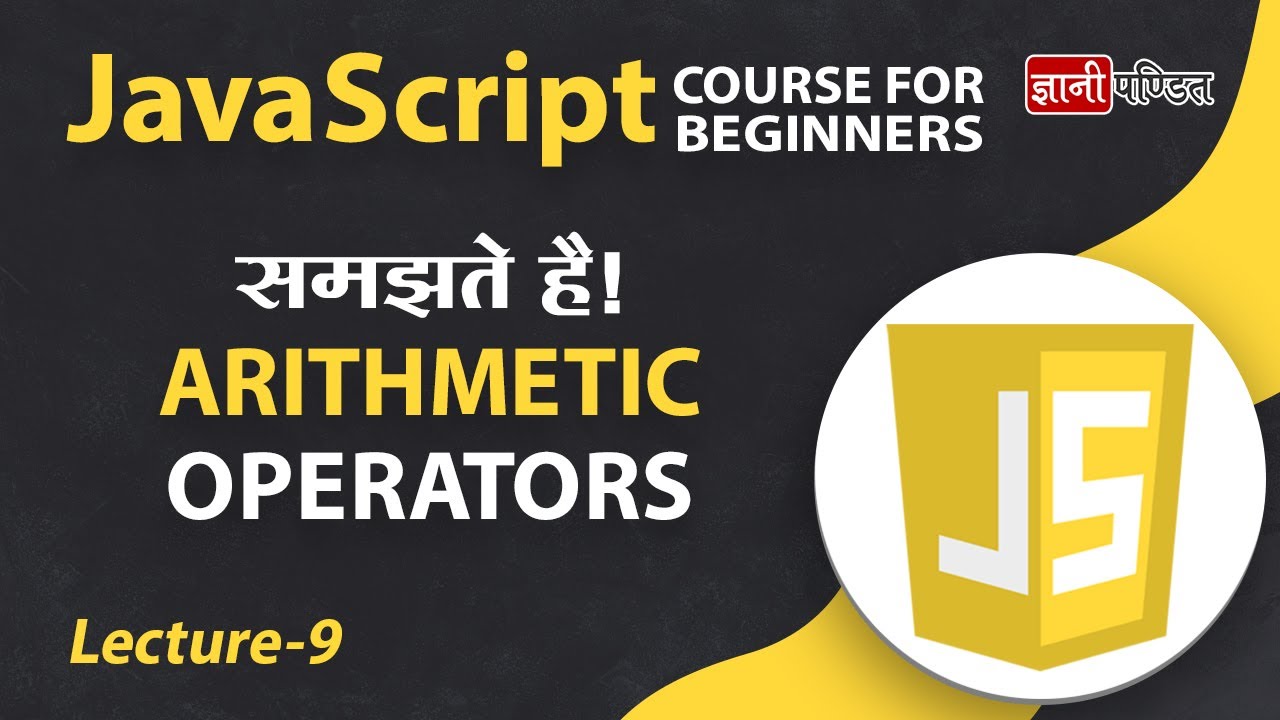 Arithmetic Operators in Javascript | Lecture 9 | JavaScript for Beginners