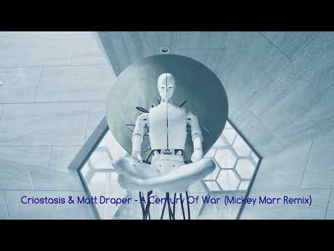 Criostasis & Matt Draper - A Century Of War (Mickey Marr Remix)