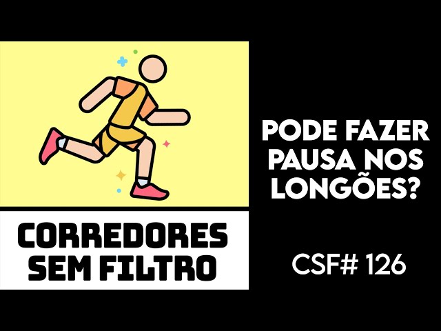 Pode fazer pausa no longão? CSF #126