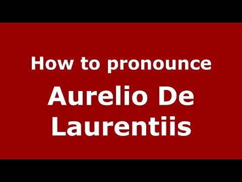 How to pronounce Aurelio De Laurentiis (Italian/Italy) - PronounceNames.com