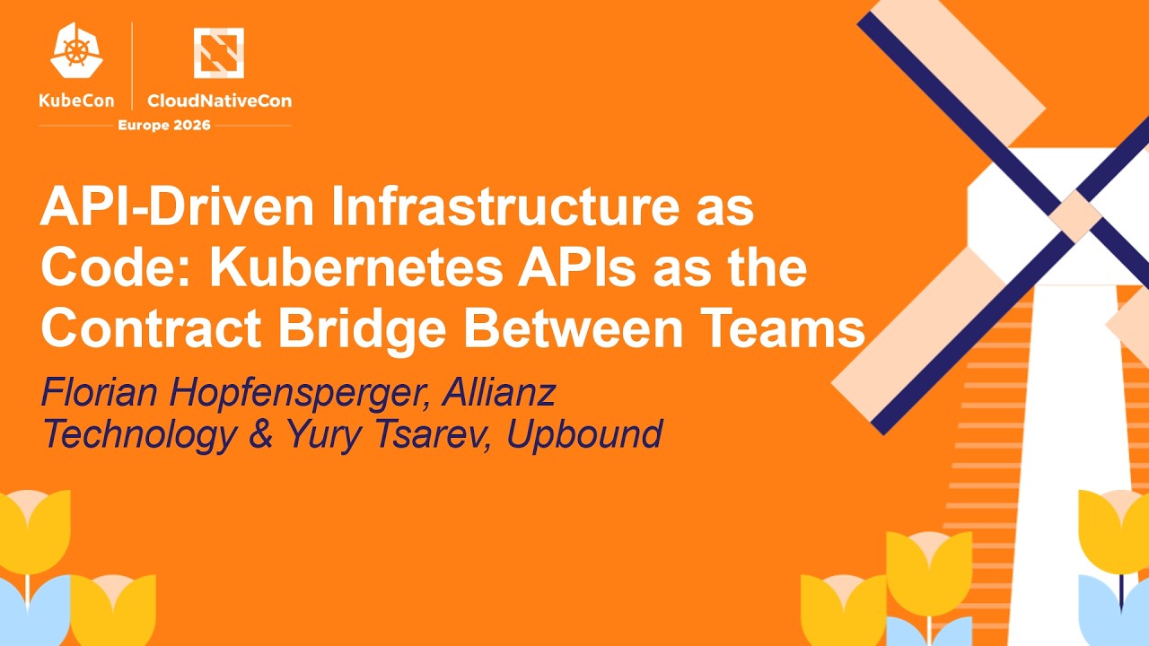 API-Driven Infrastructure as Code: Kubernetes APIs as the Con... Florian Hopfensperger & Yury Tsarev
