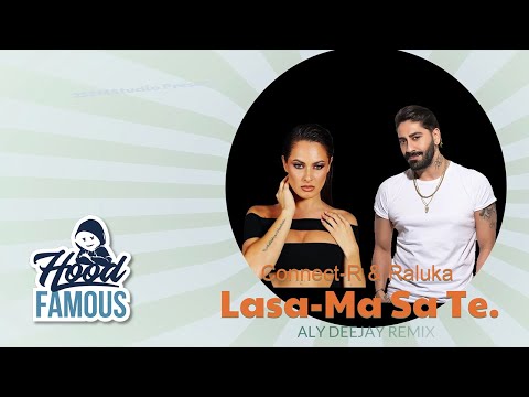 Connect-R ✘ Raluka - Lasa-ma Sa Te... | Aly Deejay Remix