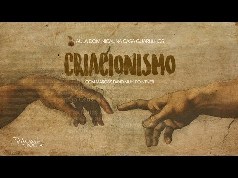 Criacionismo - Aula com Marcos David Muhlpointner (14.08.16)