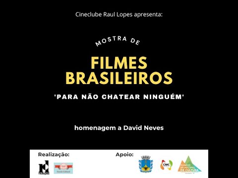 FILMES BRASILEIROS 'PRA NÃO CHATEAR NINGUÉM' - homenagem a David Neves - 2º encontro
