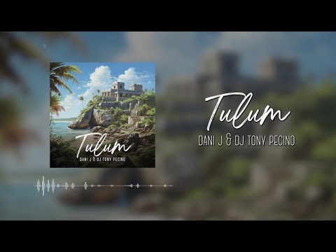 Dani J, Dj Tony Pecino - Tulum (Bachata Version)