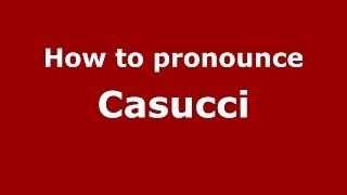 How to pronounce Casucci