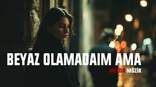 Beyaz Olamadım ama Karada değilim - Mebrure ( Değilim ) | Melda Music