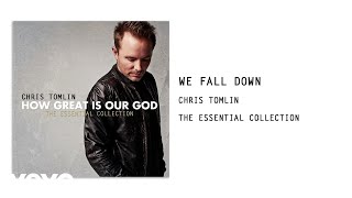Chris Tomlin - We Fall Down (Audio)