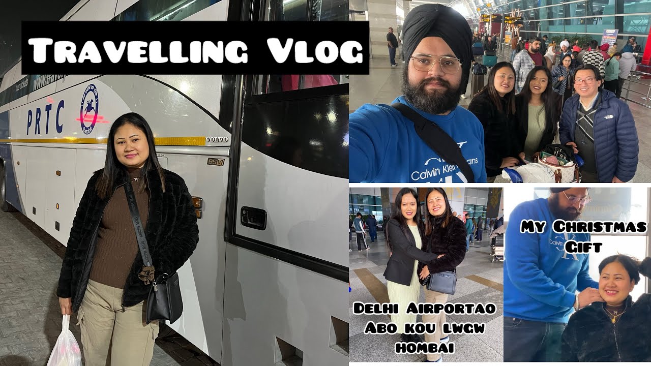 After 4 years Abo kou Lwgw mwnby // Delhi ao Christmas gift laini// Travelling Vlog
