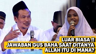 Download lagu GUS BAHA DITANYA ALLAH ITU DI MANA? JAWABAN LUAR BIASA MESKIPUN KONDISI SEDANG SAKIT mp3