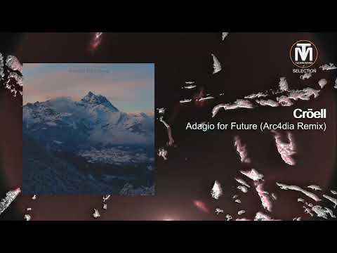 Cröell - Adagio for Future (Arc4dia Remix) [DistroKid]