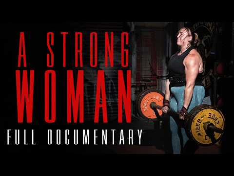 A STRONG WOMAN | The Truth Behind the World's Strongest Women (Full Documentary)