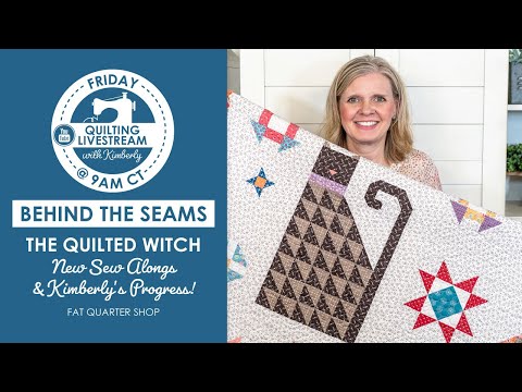 LIVE: The Quilted Witch, Petit Four Quilt Along and Kimberly's Sewing Progress!⁠ - Behind the Seams