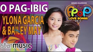 Bailey May and Ylona Garcia - O Pag-ibig (Official Lyric Video)