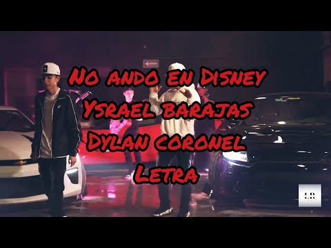 No ando en Disney Ysrael barajas Dylan coronel letra