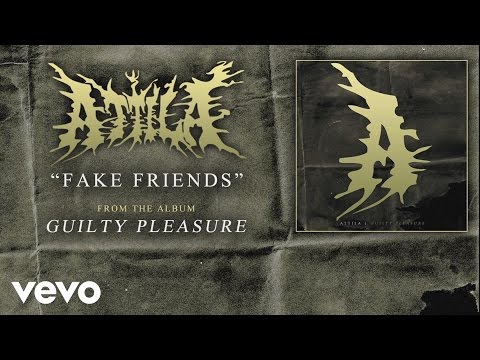 Attila - Fake Friends (audio)