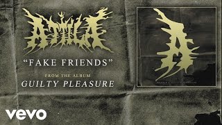 Attila - Fake Friends (audio)