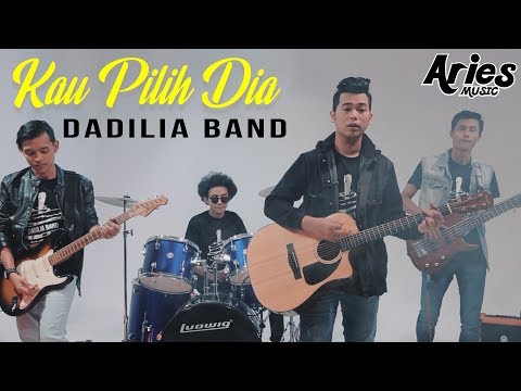 Dadilia Band - Kau Pilih Dia (Official Music Video with Lyric)