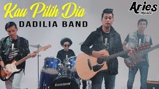 Download lagu Dadilia Band - Kau Pilih Dia (with Lyric) mp3