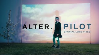 Alter. - Pilot [Official Lyric Video]