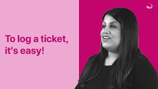 Logging a ticket is easy!