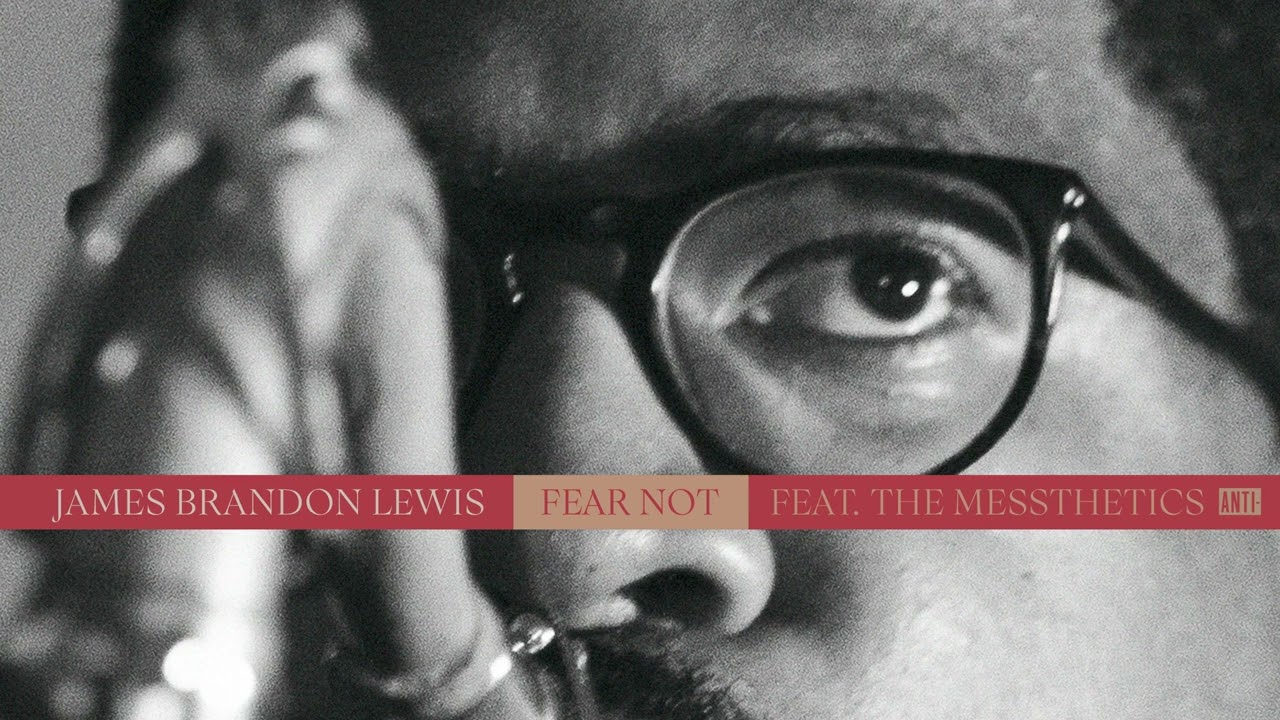 James Brandon Lewis - "Fear Not" (feat. The Messthetics)