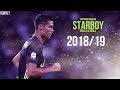 Cristiano Ronaldo | Starboy | Skills & Goals  | 2018/19