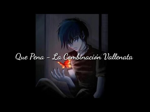 Que Pena (LETRA) - La Combinación Vallenata