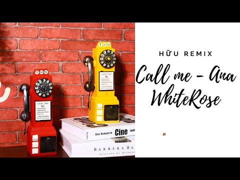 Ana Whiterose - Call Me Remix | Hữu Remix