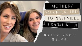 Mother Daughter Trip to Nashville | Girls Trip to Nashville | Mother Daughter Trip | Weekend Getaway
