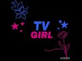 TV GIRL Playlist