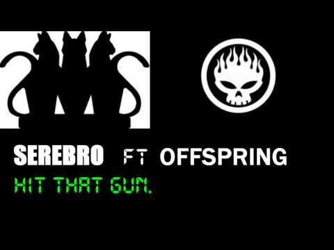 [MASHUP] Serebro ft.Offspring - Hit That Gun