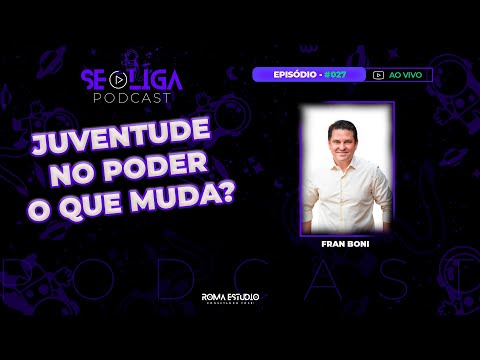 EP 027 - SELIGA PODCAST - FRAN BONI - EX PREFEITO DE SANTA CRUZ DE MONTE CASTELO