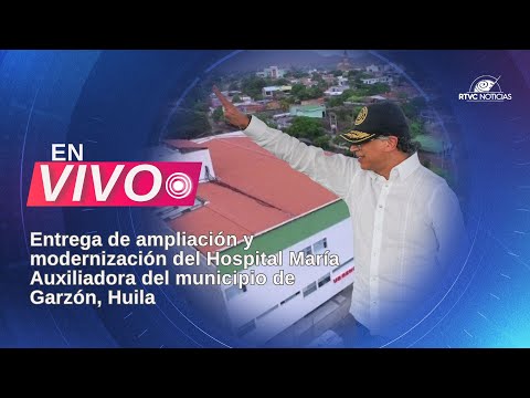Entrega de ampliación y modernización del Hospital María Auxiliadora del municipio de Garzón, Huila