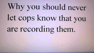 Why you should never let cops know you're recording them.