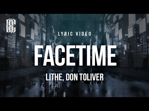Lithe - Facetime (ft. Don Toliver) | Lyrics
