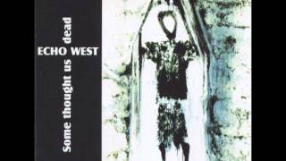 Echo West - You Want To Be Afraid.wmv