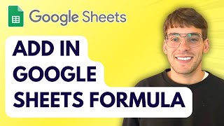 How to Add in Google Sheets Formula [2025 Guide]