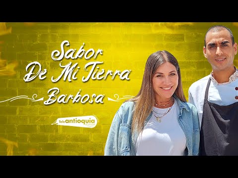 Los contrastes gastronómicos de Barbosa | Sabor de Mi Tierra | Teleantioquia
