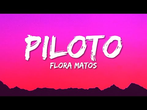 Flora Matos - Piloto (Lyrics)
