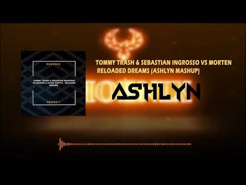 Tommy Trash & Sebastian Ingrosso Vs Morten & David Guetta - Reloaded Dreams (ASHLYN Mashup)