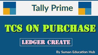 TCS On Purchase ledger Create in Tally Prime l how to create TCS On Purchase ledger Create