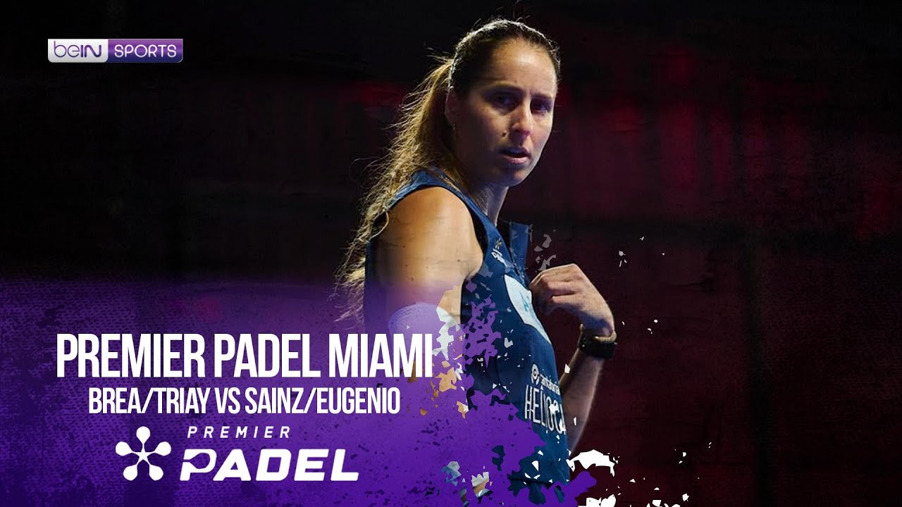 Brea/Triay vs Sainz/Eugenio | HIGHLIGHTS Premier Padel - Miami P1 2026 | 03/26/2026 | beIN SPORTS US