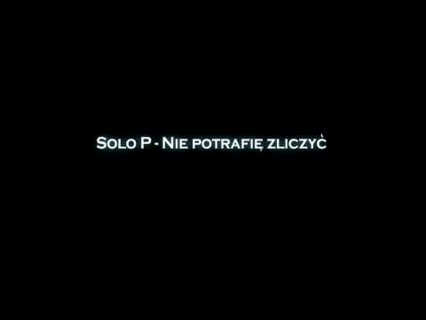 Solo P - Nie potrafię zliczyć