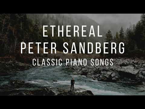 Ethereal  •  Peter Sandberg  • Beautiful Piano Songs  •  Underrated Piano Songs