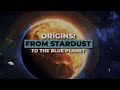 TRAILER Origins From Stardust To The Blue Planet