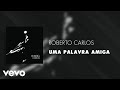 Roberto Carlos - Uma Palavra Amiga (Áudio Oficial)