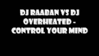 Dj Raaban vs Dj Overheated - Control Your Mind