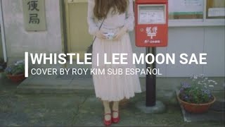 Download lagu WHISTLE | LEE MON SAE | SUB ESPAÑOL | COVER ROY KIM mp3 Download lagu WHISTLE | LEE MON SAE | SUB ESPAÑOL | COVER ROY KIM mp3